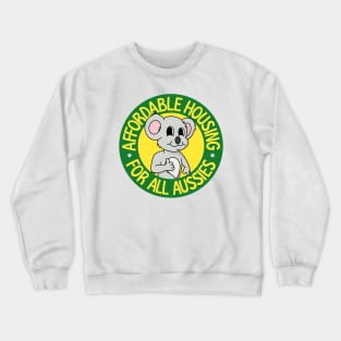 Affordable Homes For All Aussies - Auspol - Aus Pol Crewneck Sweatshirt